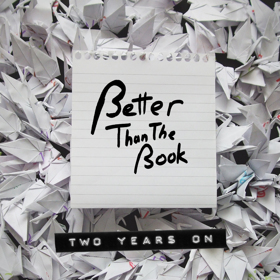 Better Than The Book - Two Years On